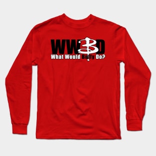 WWBD: What Would Buffy Do? (white B) Long Sleeve T-Shirt